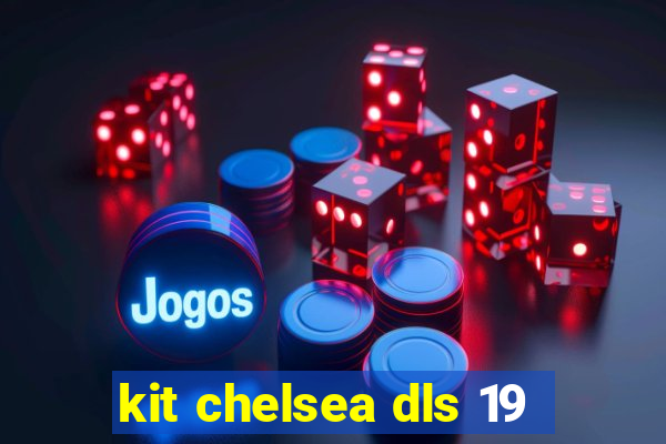 kit chelsea dls 19